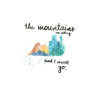 The Mountains are calling and I must go T-Shirt