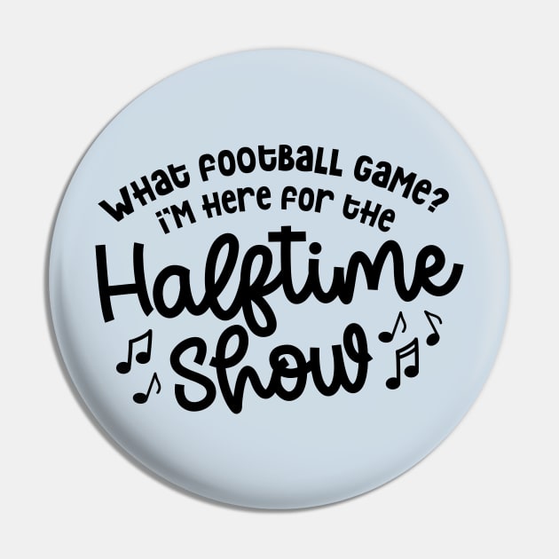 What Football Game I’m Here For The Halftime Show Marching Band Mom Cute Funny Pin by GlimmerDesigns