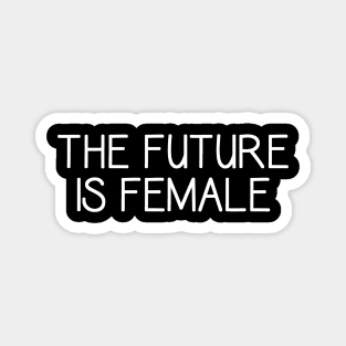 The Future Is Female - Feminism Feminist - Me Too Magnet