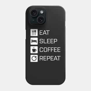 Eat Sleep Coffee Repeat - white Phone Case