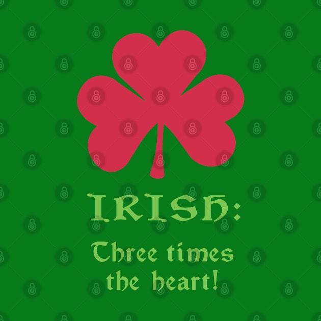 Irish: Three times the heart! Shamrock by GeekGiftGallery