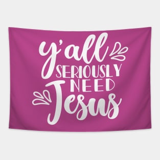 Y'all Seriously Need Jesus Christian Faith Mom Funny Tapestry