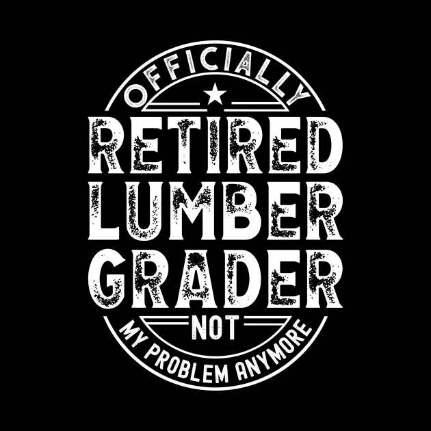 Retired Lumber Grader by Stay Weird