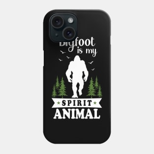 Bigfoot is My Spirit Animal Phone Case