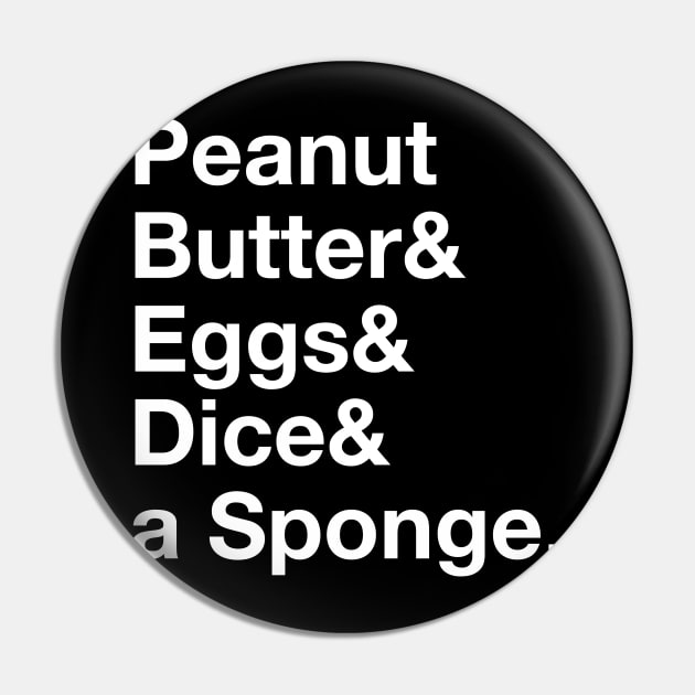 Peanut Butter & Eggs & Dice & a Sponge Pin by BuzzBenson