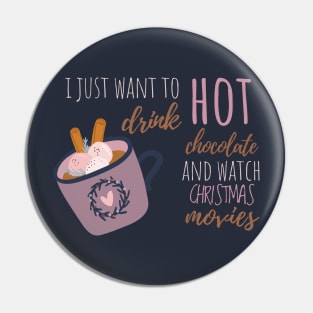 I Just Want To Drink Hot Chocolate And Watch Christmas Movies T-Shirt Pin