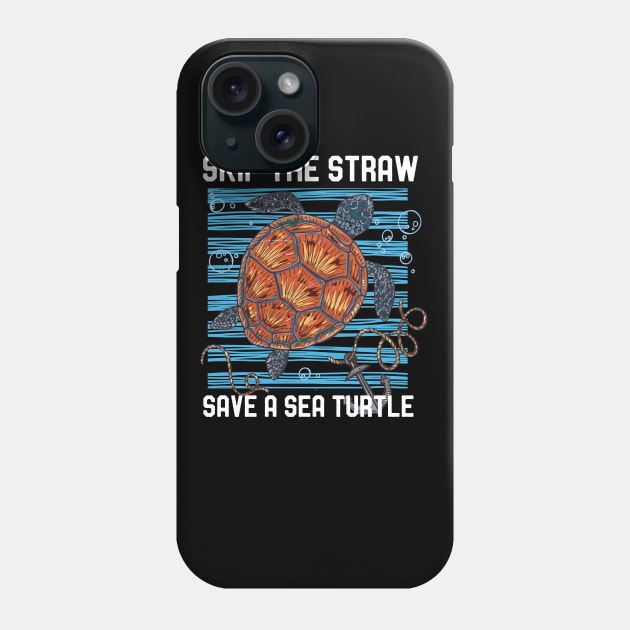 Skip The Straw Save A Sea Turtle Save The Ocean Phone Case by mrsmitful01