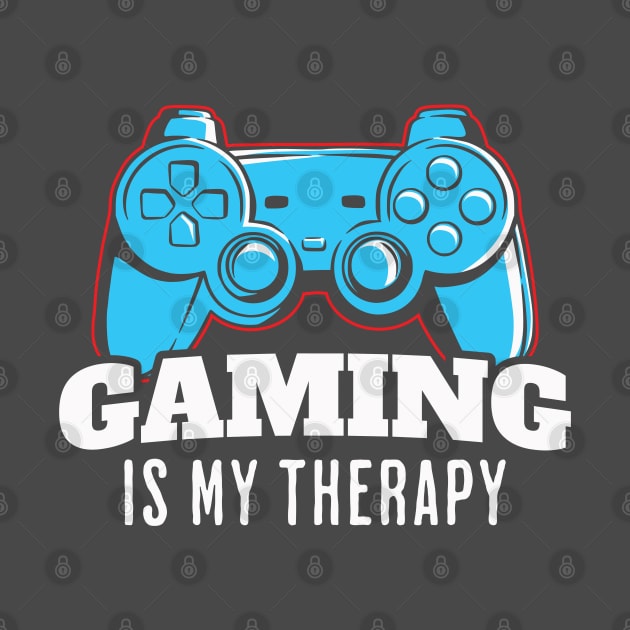 Gaming Is My Therapy by Geektastic Designs