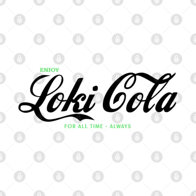 Loki Cola For All Time. Always. by Space Cadet Tees