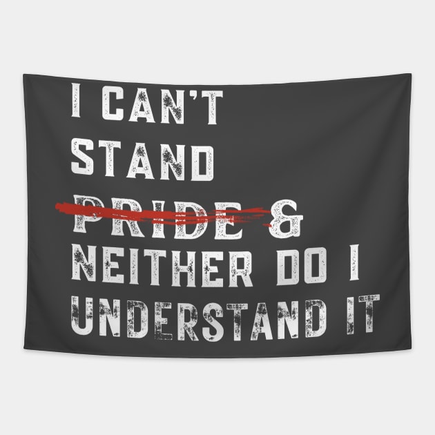 I can't stand pride and neither do I understand it Tapestry by Kikapu creations