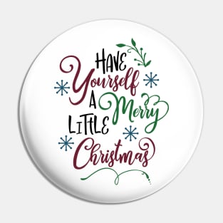 Have yourself a merry little Christmas Pin