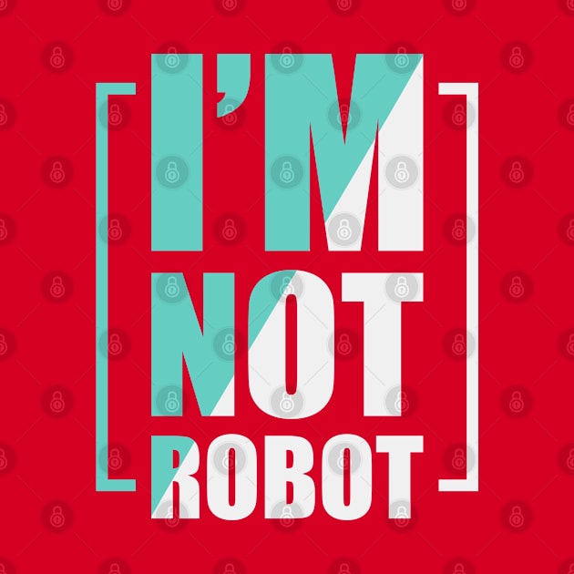 I m not robot by Mako Design 