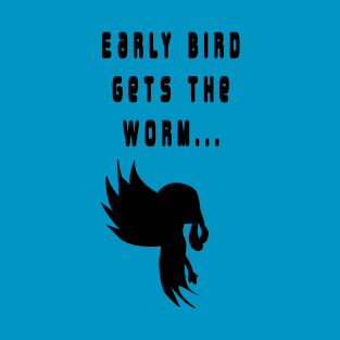 Early bird T-Shirt