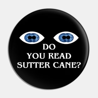 Do You Read Sutter Cane? Pin