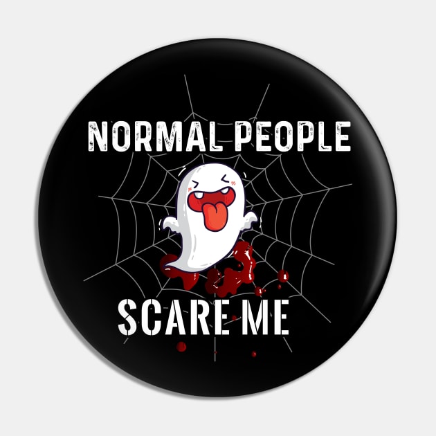 Normal People Scare Me Pin by Dojaja