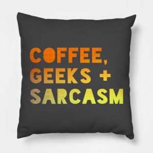 Coffee, Geeks + Sarcasm (slomo-plosion) Pillow