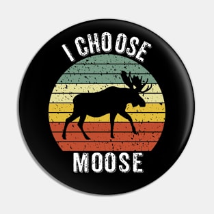I Choose Moose Pin