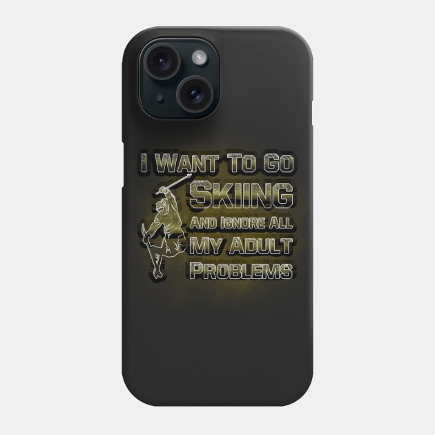 I Want To Go Skiing And Ignore All My Adult Problems Phone Case by GreenCowLand