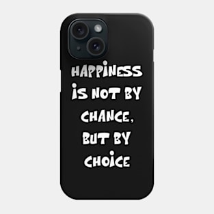 Happiness is not by chance, but by choice Motivational Quote Phone Case