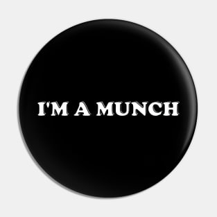 i'm a munch Pin