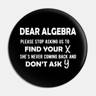 Math - Dear algebra please stop asking us to find your X Pin