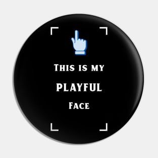 My playful face Pin