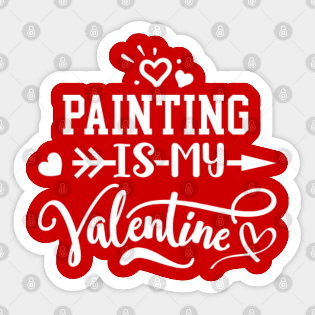 Cute Painting Is My Valentine Gift For Her Him Valentines Day Gift Ideas For Her Him Sticker Teepublic A paint brush is included so apply liberally and enjoy. cute painting is my valentine gift for her him