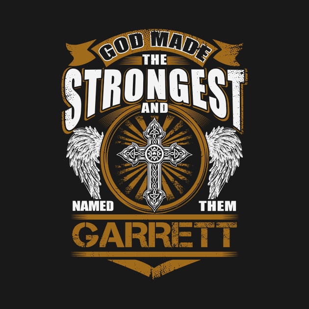 Garrett Name T Shirt - God Found Strongest And Named Them Garrett Gift Item by reelingduvet