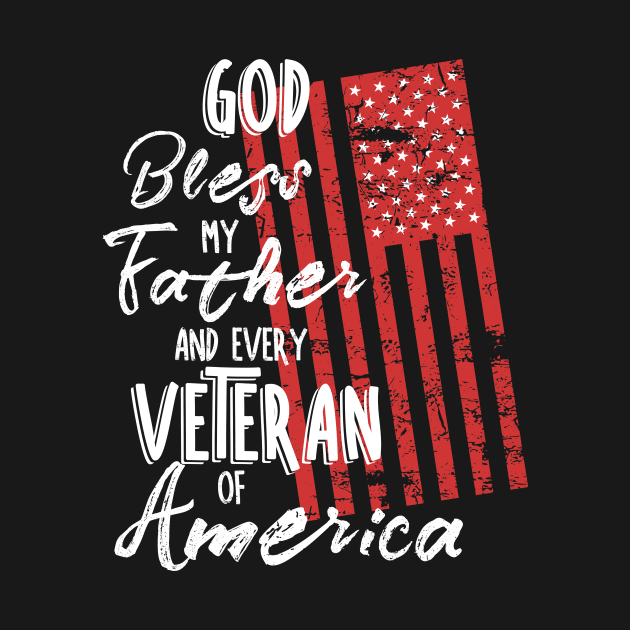 God Bless My Father Veteran American Flag by 4Craig