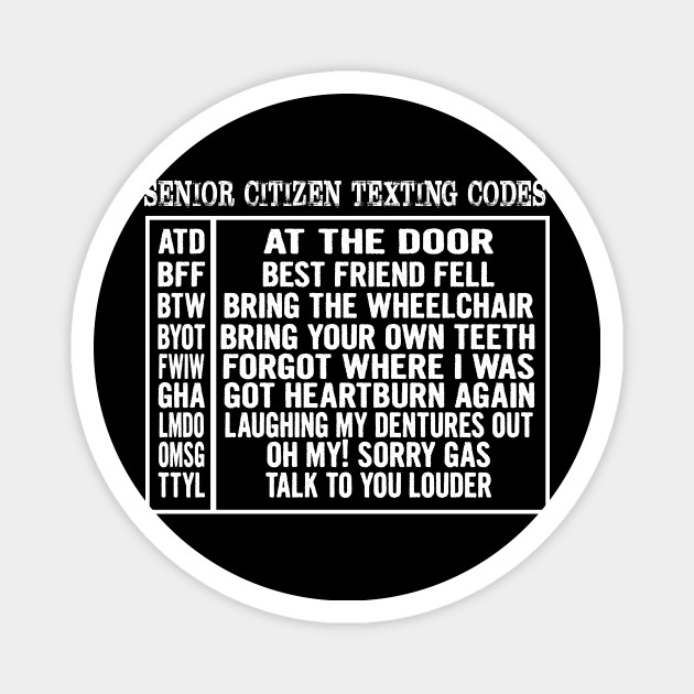 Senior Citizen Texting Codes - Senior Citizen Texting Codes - Magnet | TeePublic Senior Citizen Texting Codes - Senior Citizen Texting Codes - Magnet | TeePublic