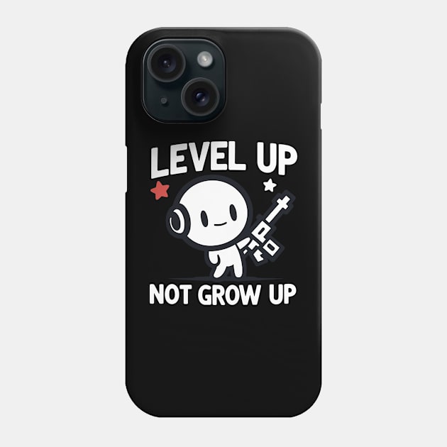 "Level up, not grow Up" Funny Gaming Phone Case by SimpliPrinter