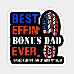 Best effin’ bonus dad ever thanks for putting up with my mom Magnet