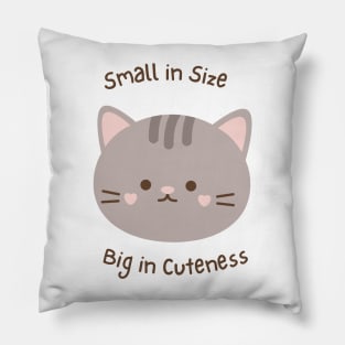 Small in Size, Big in Cuteness Pillow