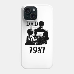 Dad i love you since 1981 Phone Case