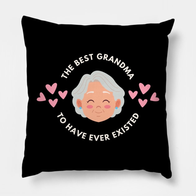 The Best Grandma To Have Ever Existed Pillow by NICHE&NICHE