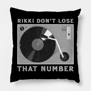 --Rikki Don't Lose That Number-- Pillow