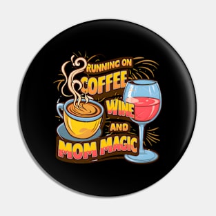 Mom'S Daily Hustle Running On Coffee Wine And Mom Magic Pin