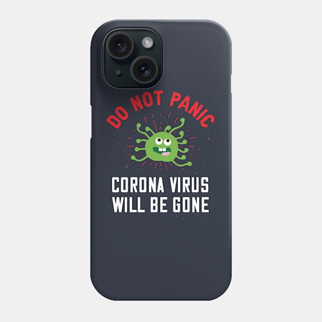 Do Not Panic Corona Virus Will Be Gone Phone Case by Parrot Designs