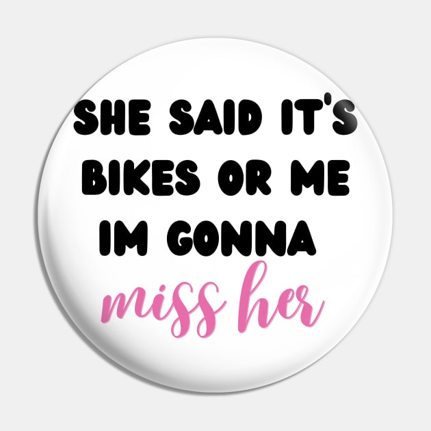 she said it's bikes or me im gonna miss her Pin by mdr design