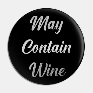 May Contain Wine, with Silver Lettering Pin