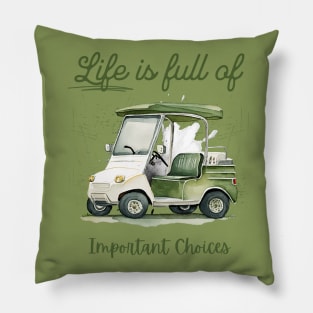 Life Is Full Of Important Choices Pillow