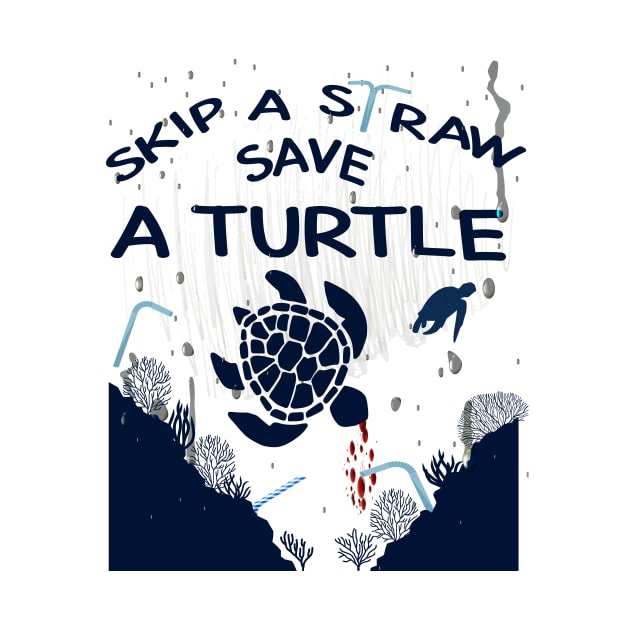 Skip a Straw Save a Turtle Anti Plastic T-Shirt by Awareness of Life