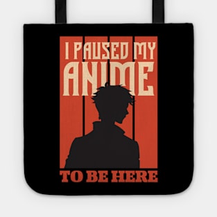 I Paused My Anime To Be Here Japan Kawaii Manga Anime Vintage gift Tote