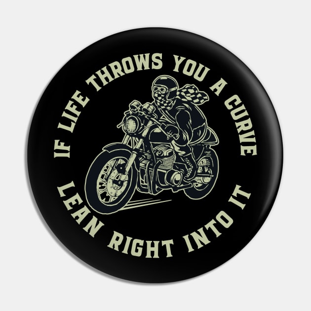 If Life Throws You A Curve - Lean right Into It Pin by Graphic Duster