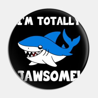 I'm Totally Jawsome Shark Pin