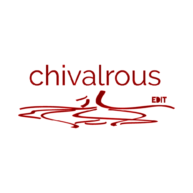 Chivalrous by edit by Edit1