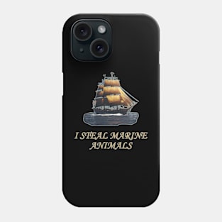 I Steal Marine Animals Phone Case