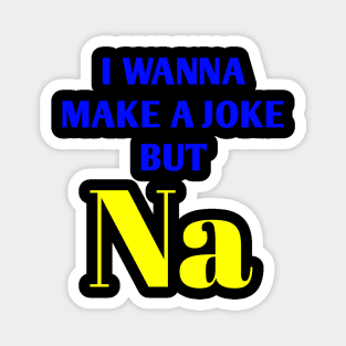 Funny and Creative Chemistry Science Text Pun Joke Magnet