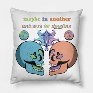 Maybe in another universe or timeline Pillow