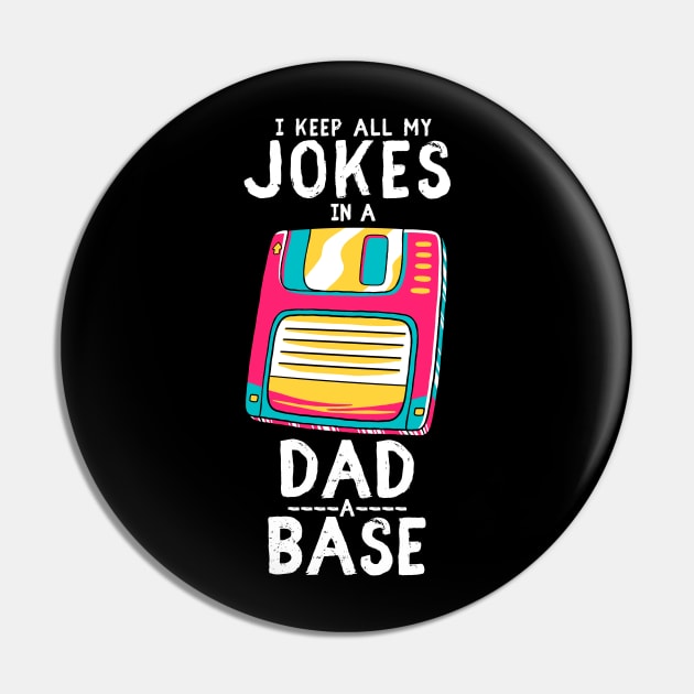 I Keep All My Dad Jokes In A Dad-a-base Pin by Snoe